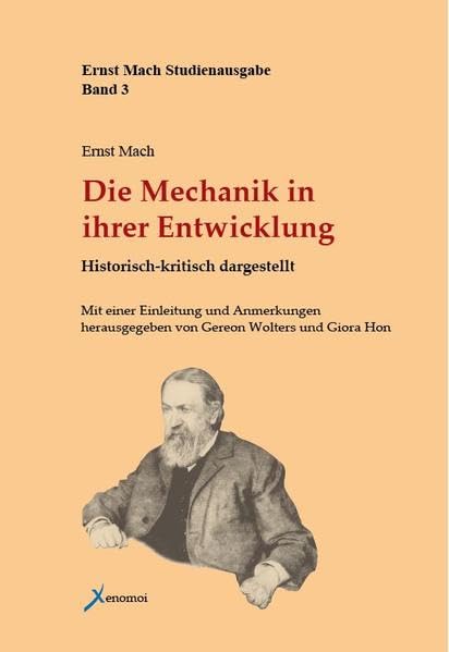 Die Mechanik in ihrer Entwicklung: Historisch-kritisch dargestellt (Ernst Mach Studienausgabe) Natural Sciences
