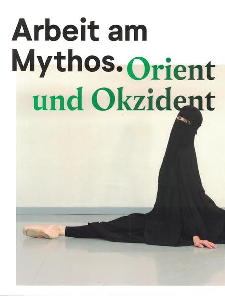 Arbeit am Mythos: Orient und Okzident Film, Art & Culture