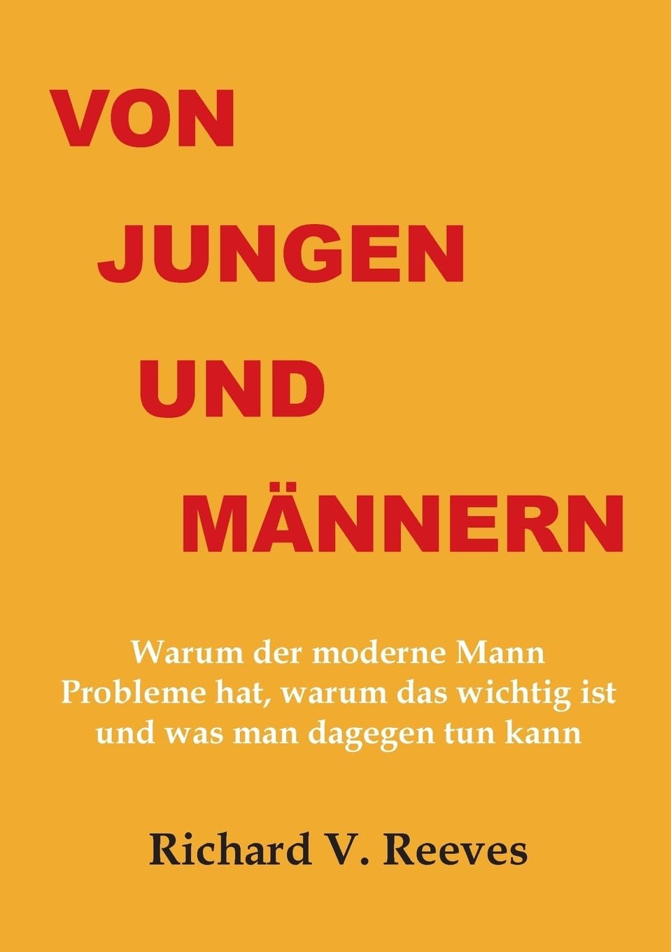 Von Jungen und Männern: Warum der moderne Mann Probleme hat, warum das wichtig ist und was man dagegen tun kann Law