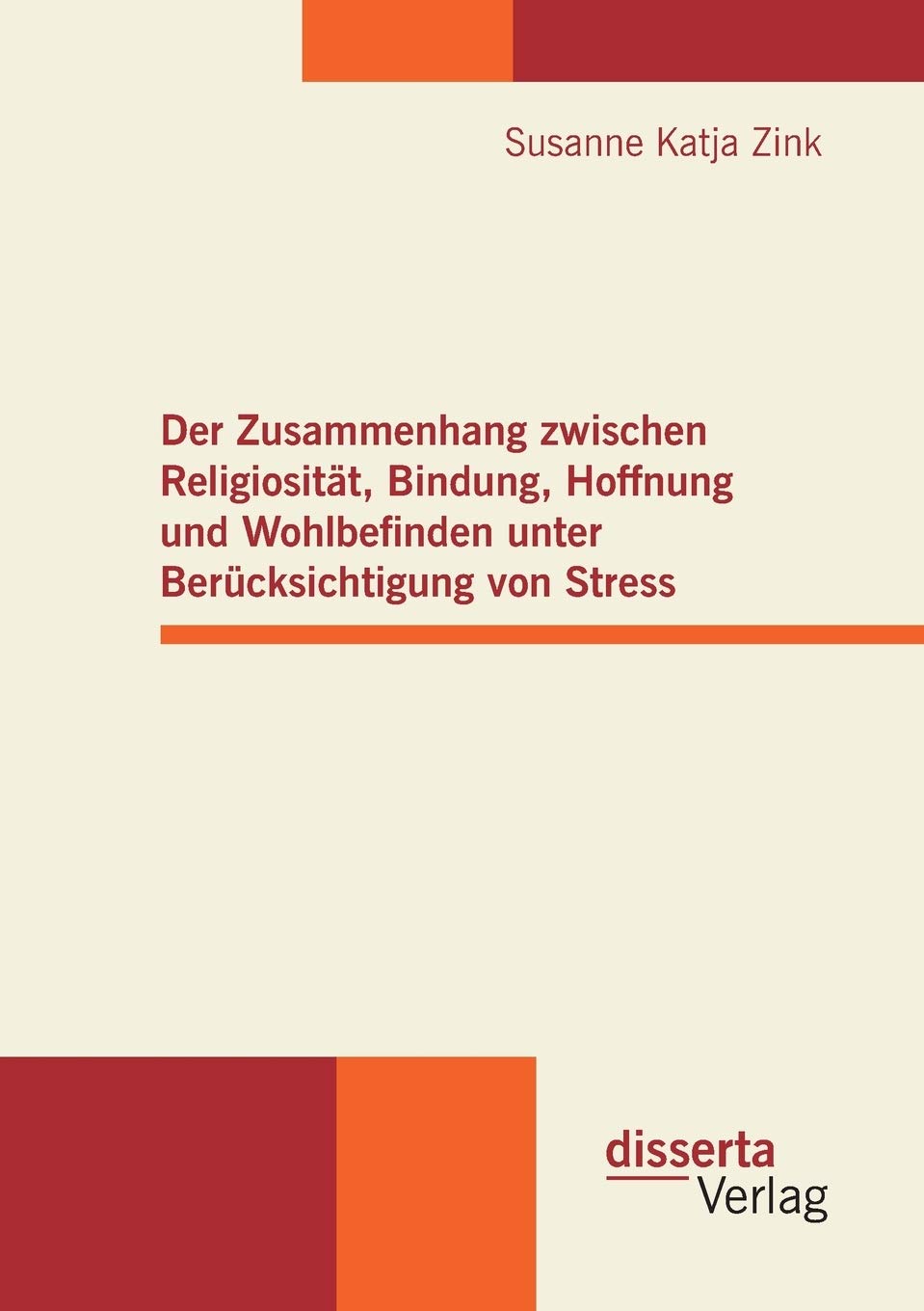 Der Zusammenhang zwischen Religiosität, Bindung, Hoffnung und Wohlbefinden unter Berücksichtigung von Stress Lifestyle