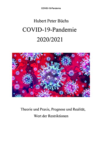 Covid-19-Pandemie: Theorie und Praxis, Prognose und Realität, Wert der Restriktionen Medicine