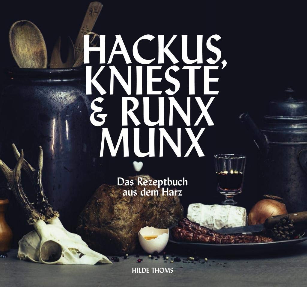 HACKUS KNIESTE & RUNX MUNX: Das Rezeptbuch aus dem Harz Leisure, Home & Garden