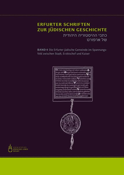 Die Erfurter jüdische Gemeinde im Spannungsfeld zwischen Stadt, Erzbischof und Kaiser Politics & History
