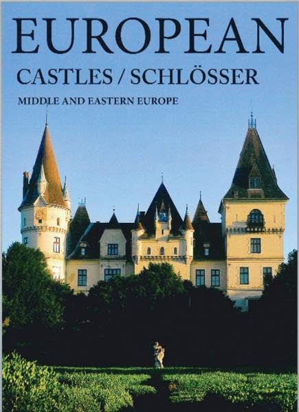 European Castles / Schlösser: Mittel- und Osteuropäische Schlösser / Middle and Eastern Europe Castles: Middle and Eastern Europe. Deutsch-Englisch Leisure, Home & Garden