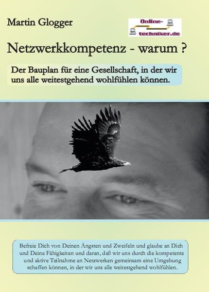 Netzwerkkompetenz - warum ?: Der Bauplan für eine Gesellschaft, in der wir uns alle weitestgehend wohlfühlen können Law