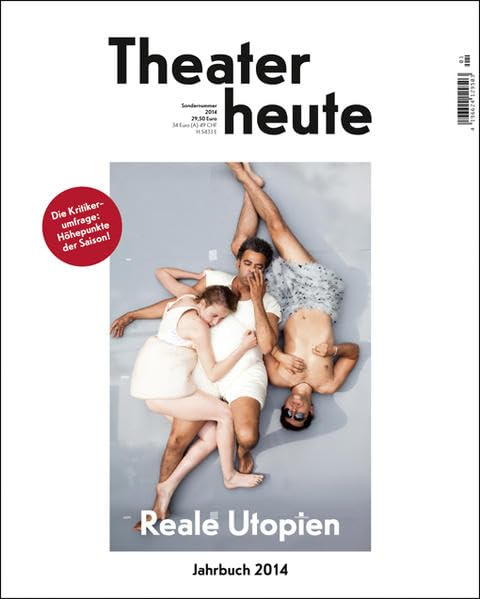 Theater heute - Das Jahrbuch 2014: Reale Utopien Film, Art & Culture