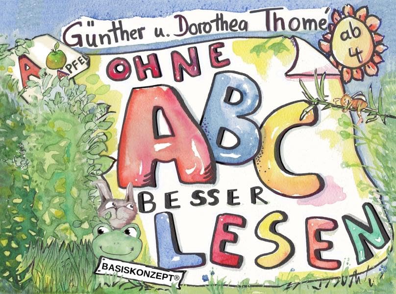 Ohne ABC besser lesen: Erste Schrifterfahrung und Förderung der phonologischen Bewusstheit mit dem Basiskonzept Lesen: Erste Schrifterfahrung und ... (Richtig einfach lesen, Grundstufe) General education