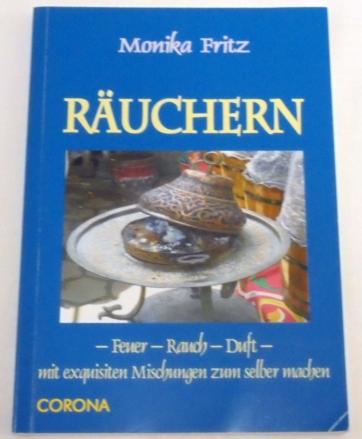 Räuchern - Feuer - Rauch - Duft: mit exquisiten Mischungen zum selber machen Religion & Esotericism