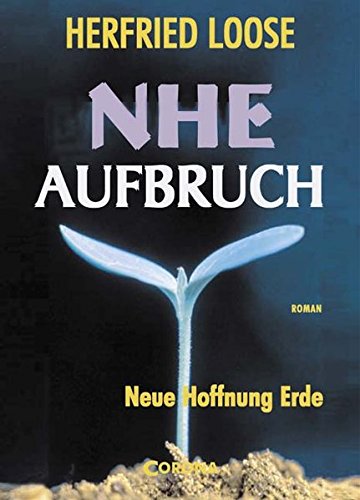 NHE Aufbruch: Roman. Neue Hoffnung Erde Books