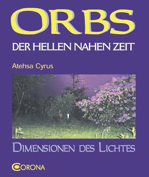 ORBS DER HELLEN NAHEN ZEIT: Dimensionen des Lichtes Religion & Esotericism