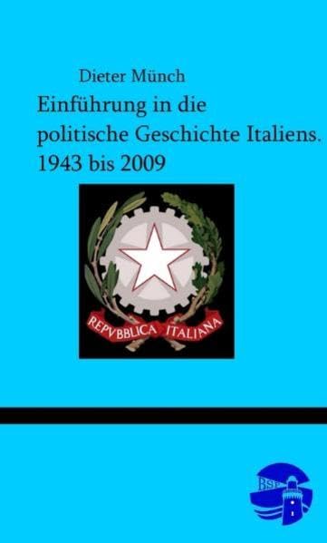 Einführung in die politische Geschichte Italiens. 1943 bis 2009 Politics & History
