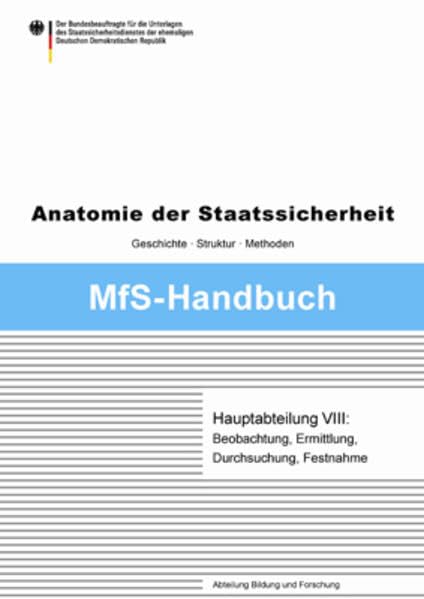 Hauptabteilung VIII: Beobachtung, Ermittlung, Durchsuchung, Festnahme (MfS-Handbuch: Anatomie der Staatssicherheit - Geschichte, Struktur und Methoden) - Schmole, Angela book