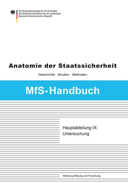 Hauptabteilung IX: Untersuchung (MfS-Handbuch: Anatomie der Staatssicherheit - Geschichte, Struktur und Methoden) Politics & History