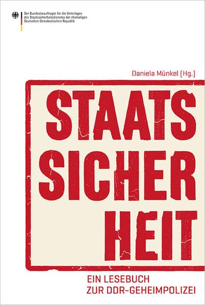 Staatssicherheit: Ein Lesebuch zur DDR-Geheimpolizei German history