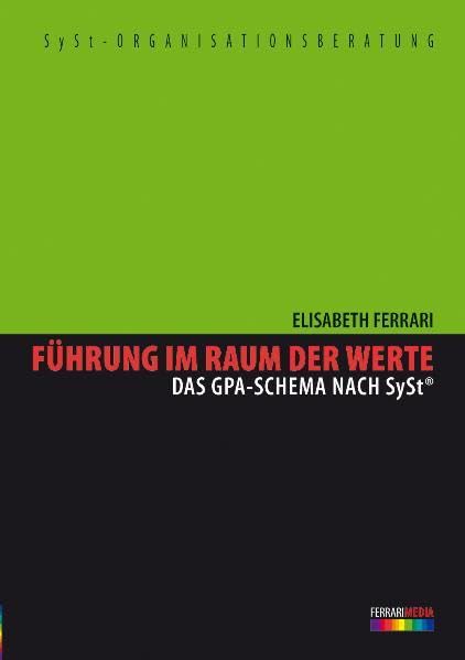 Führung im Raum der Werte: Das GPA-Schema nach SySt Law