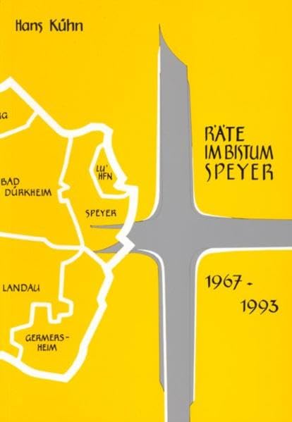 Räte im Bistum Speyer: Vom Werden und Wirken der Pfarrgemeinderäte, der Pfarrverbandsräte, der Dekanatsräte, des Katholikenrates, des ... (Schriften des Diözesan-Archivs Speyer) Religion & Esotericism