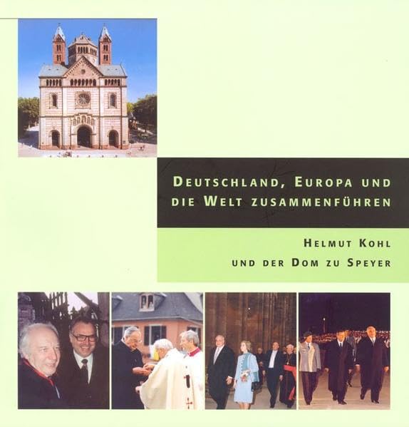 Deutschland, Europa und die Welt zusammenführen: Helmut Kohl und der Dom zu Speyer ; Festgabe der Diözese Speyer zum 80. Geburtstag (Schriften des Diözesan-Archivs Speyer) Leisure, Home & Garden