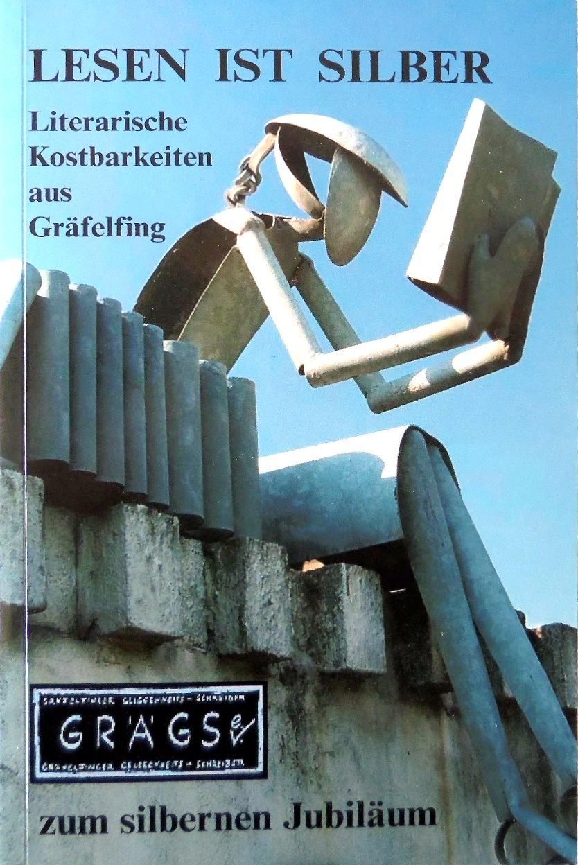 Lesen ist Silber: Literarische Kostbarkeiten aus Gräfelfing - zum silbernen Jubiläum Contemporary literature