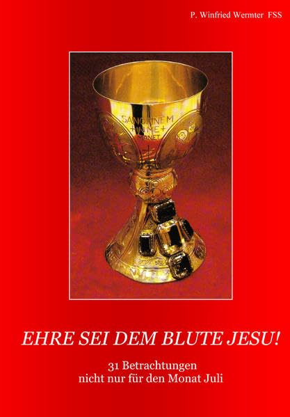Ehre sie dem Blute Jesu!: 31 Betrachtungen nicht nur für den Monat Juli Religion & Esotericism