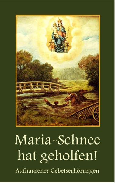 Maria-Schnee hat geholfen: Aufhausener Gebetserhörungen Religion & Esotericism