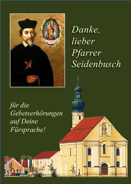 Danke lieber Pfarrer Seidenbusch: für die Gebetserhörungen auf Deine Fürsprache! Religion & Esotericism