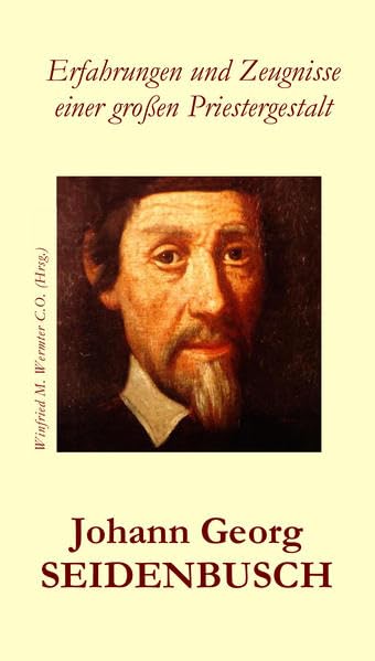 Johann Georg Seidenbusch: Erfahrungen und Zeugnisse einer großen Priestergestalt book