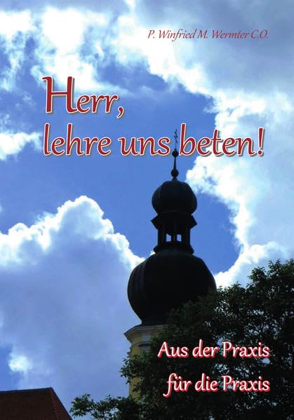 Herr, lehre uns beten!: Aus der Praxis für die Praxis book