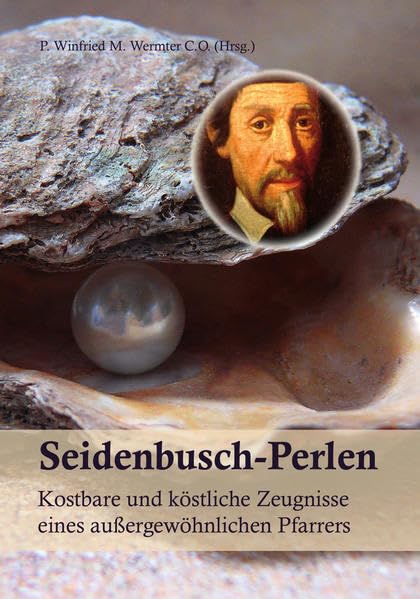 Seidenbusch - Perlen: Kostbare und köstliche Zeugnisse eines außergewöhnlichen Pfarrers Memories