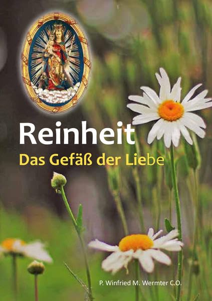 Reinheit - Das Gefäß der Liebe: Unterwegs zu einer Kultur Mariens book