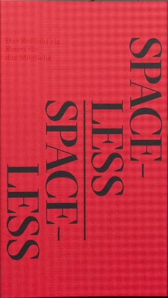 Spaceless: Das Rollbild als Raum für das Mögliche. Dieser Katalog erscheint zur Ausstellung spaceless im Ausstellungsraum der Staatlichen Akademie der Bildenden Künste Stuttgart 10.01.-19.01.2017 book