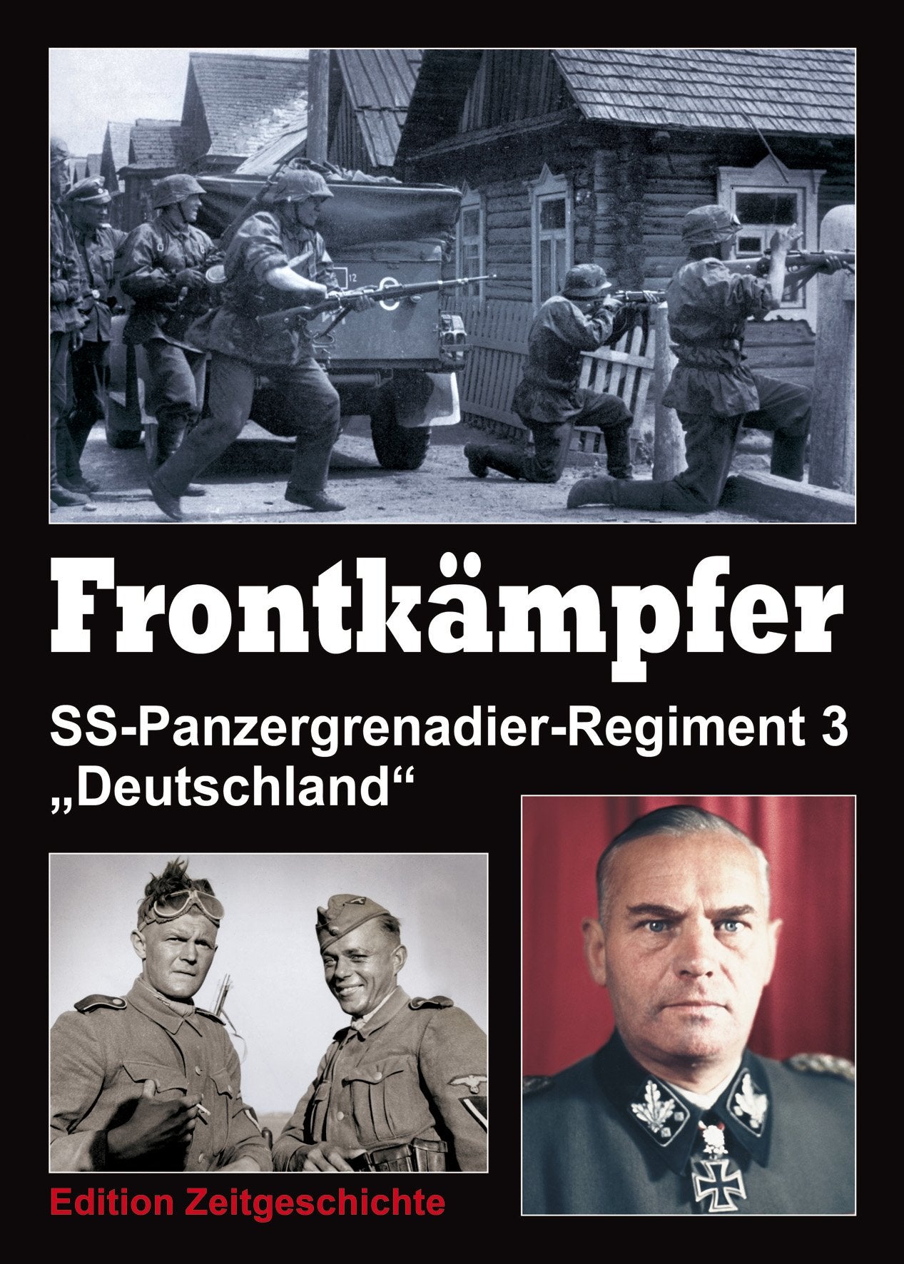 Frontkämpfer: SS-Panzergrenadier-Regiment 3 "Deutschland". Politics & History