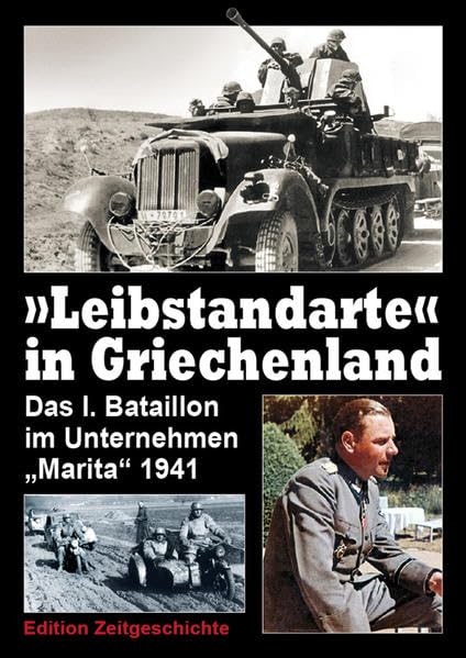 Leibstandarte "Griechenland": Das I. Bataillon im Unternehmen „Marita“ 1941 Politics & History