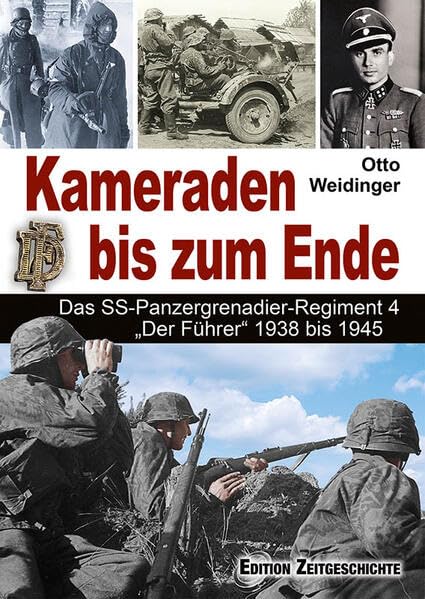 Kameraden bis zum Ende: Das SS-Panzergrenadier-Regiment 4 "Der Führer" 1938 bis 1945 Politics & History