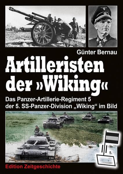 Artilleristen der "Wiking": Das Pz-Artillerie-Regiment 5 der 5. SS-Panzer-Division „Wiking" Politics & History