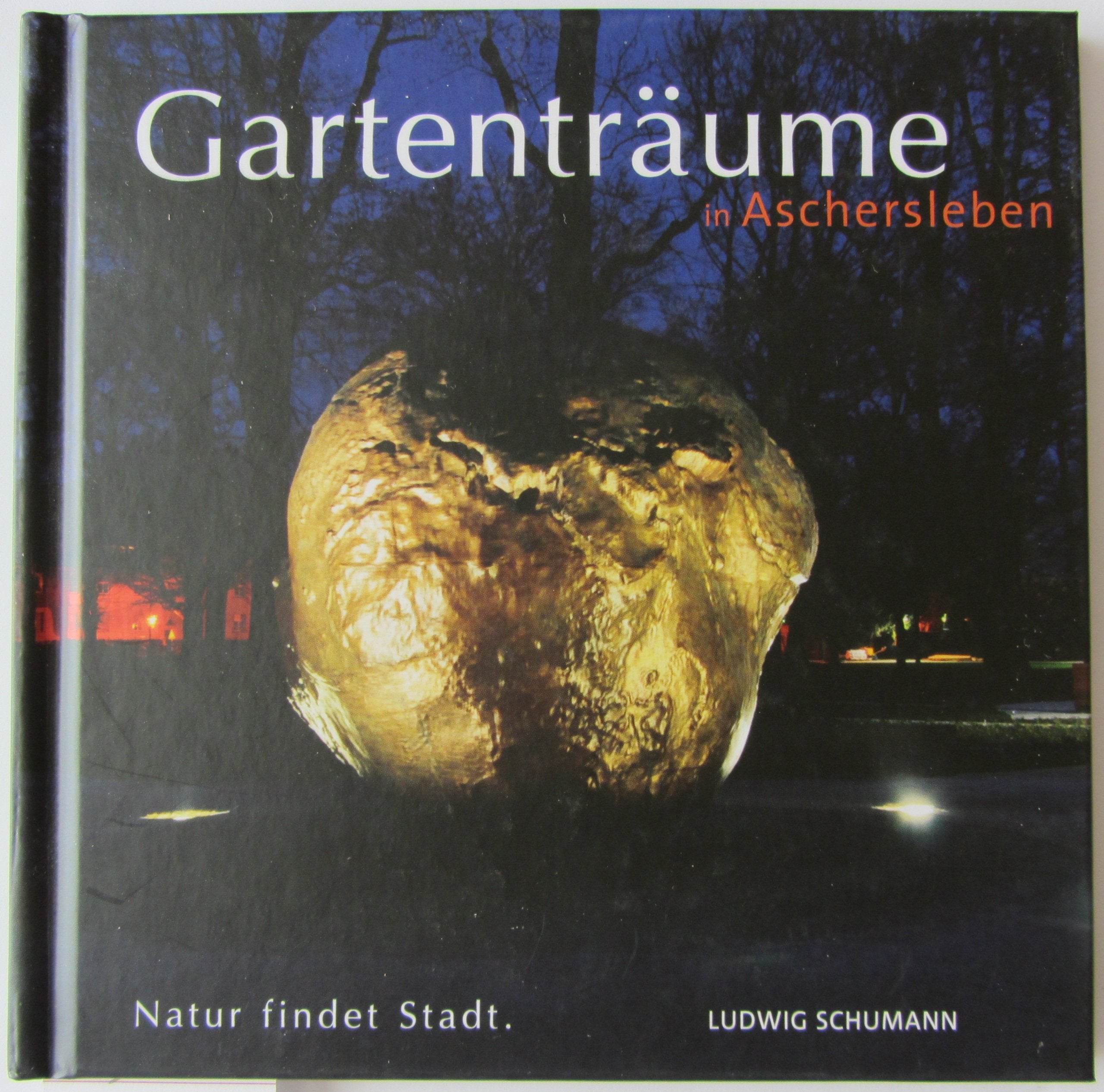 Gartenträume: in Aschersleben - Schumann, Ludwig book