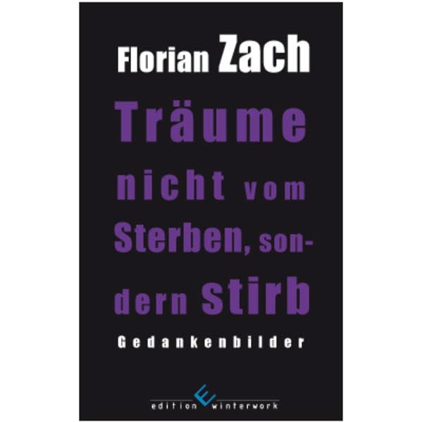 Träume nicht vom Sterben, sondern stirb Poetry