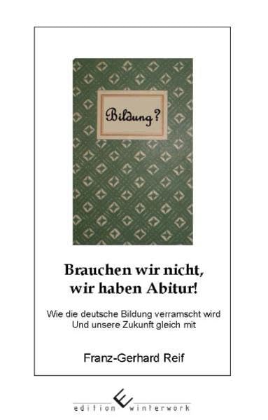 Bildung?Brauchen wir nicht, wir haben Abitur! Contemporary literature