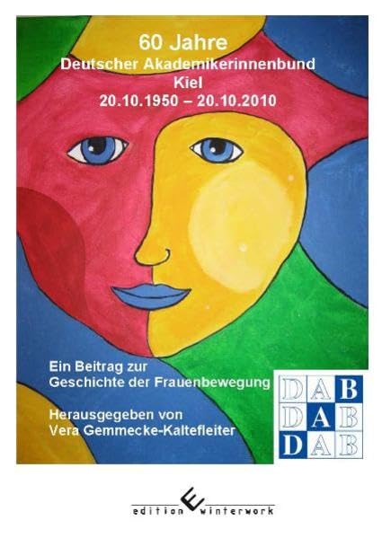 60 Jahre Deutscher Akademikerinnenbund Kiel 20.10.1950 - 20.10.2010: Ein Beitrag zur Geschichte der Frauenbewegung Contemporary literature