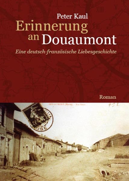 Erinnerung an Douaumont: Eine deutsch-französische Liebesgeschichte: Eine deutsch-französische Liebesgeschichte. Roman Contemporary literature Books