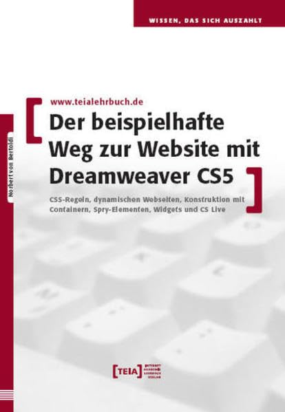 Der beispielhafte Weg zur Website mit Dreamweaver CS5 und CS4: CSS-Regeln, dynamische Webseiten, Konstruktion mit Containern, Spry-Elementen, Widgets und CS Live Computer Science