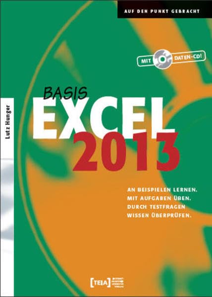 Excel 2013 Basis, m. CD-ROM: An Beispielen lernen. Mit Aufgaben üben. Durch Testfragen Wissen überprüfen Computer Science