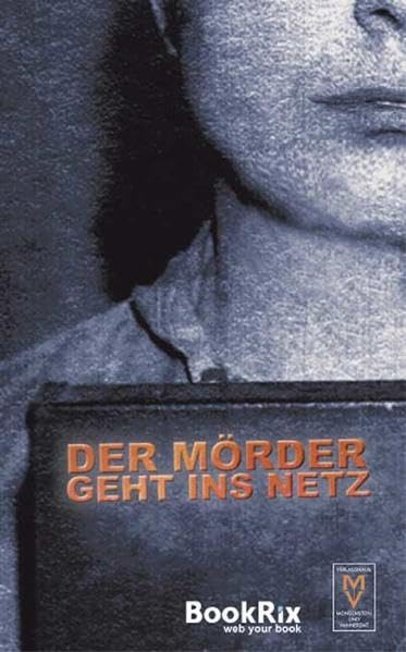 Der Mörder geht ins Netz: Bookrix Schreibwettbewerb Contemporary literature
