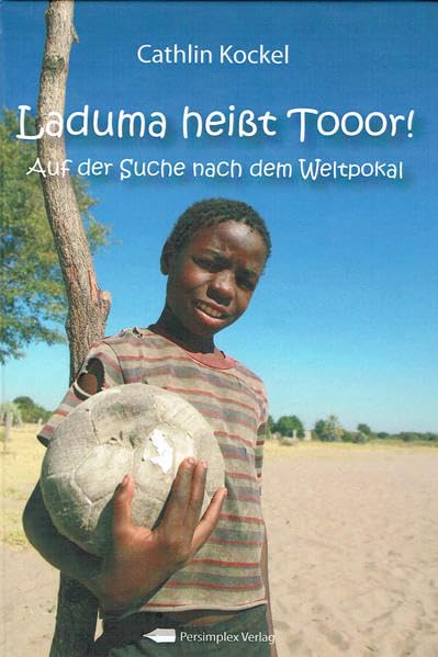 Laduma heißt Tooor!: Auf der Suche nach dem Weltpokal Social Sciences