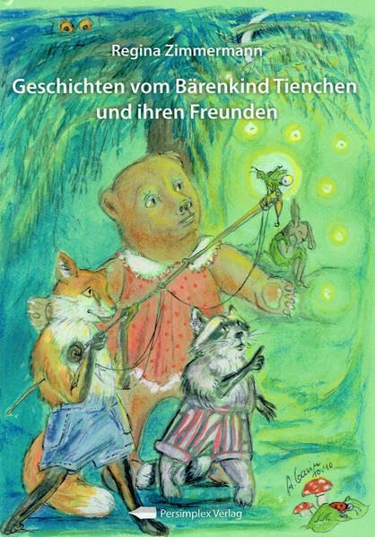 Geschichten vom Bärenkind Tienchen: und ihren Freunden Novels & Short Stories