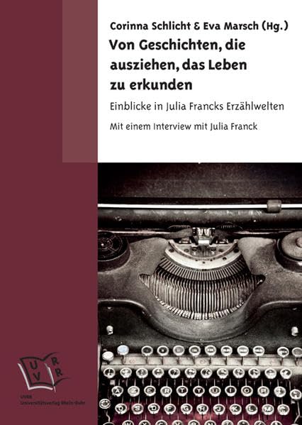 Von Geschichten, die ausziehen, das Leben zu erkunden: Einblicke in Julia Francks Erzählwelten Mit einem Interview mit Julia Franck Contemporary literature Books