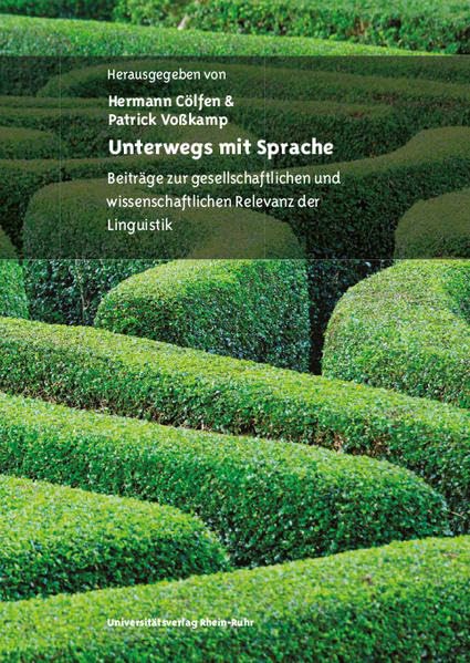 Unterwegs mit Sprache: Beiträge zur gesellschaftlichen und wissenschaftlichen Relevanz der Linguistik Social Sciences