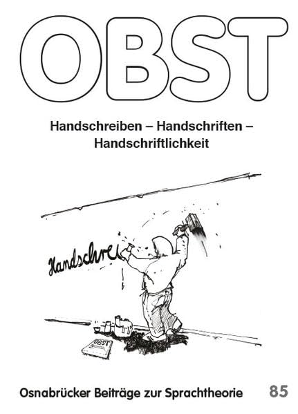 Handschreiben – Handschriften – Handschriftlichkeit (Osnabrücker Beiträge zur Sprachtheorie (OBST)) Social Sciences