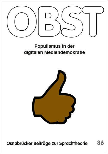 Populismus in der digitalen Mediendemokratie (Osnabrücker Beiträge zur Sprachtheorie (OBST)) Media & Communication