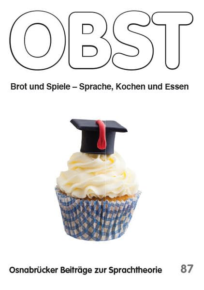 Brot und Spiele – Sprache, Kochen und Essen (Osnabrücker Beiträge zur Sprachtheorie (OBST)) Leisure, Home & Garden
