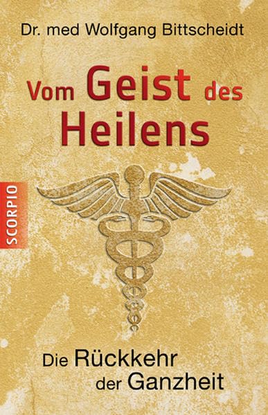 Vom Geist des Heilens: Die Rückkehr der Ganzheit Health, Nutrition & Fitness